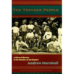 The Trouser People: A Story Of Burma in the Shadow Of the Empire