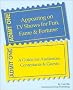 Appearing on TV Shows for Fun, Fame & Fortune: A Guide for Audiences, Contestants & Guests