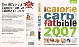 The Calorie, Carb and Fat Bible 2007: The UK`s Most Comprehensive Calorie Counter