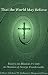 Books : That the World May Believe: Essays on Mission and Unity in Honour of George Vandervelde