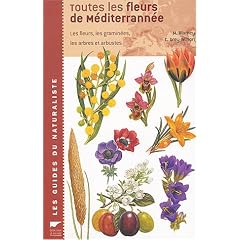 Toutes les fleurs de M�diterran�e : Les fleurs, les gramin�es, les arbres et arbustes