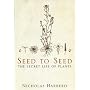 Seed to Seed: The Secret Life of Plants