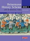Heinemann History Scheme: Foundation Book 1 - Life in Medieval Times (Heinemann History Scheme)