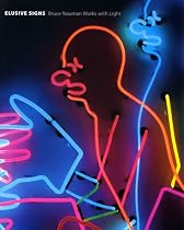 Elusive Signs: Bruce Nauman Works with Light