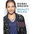 Bobbi Brown Beauty Rules: Fabulous Looks, Beauty Essentials, and Life Lessons