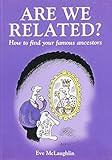 Are we related? : how to find your famous ancestors