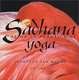 Sadhana : The Daily Practice of Yoga, Volume 2