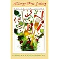 Allergy Free Eating: Key to the Future by Liz Reno and Joanna Devrais