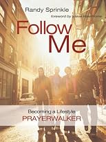 Follow Me: Becoming a Lifestyle Prayerwalker