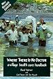 Where There Is No Doctor: A Village Health Care Handbook