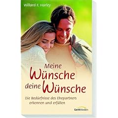 Meine W�nsche. Deine W�nsche: Die Bed�rfnisse des Ehepartners erkennen und erf�llen