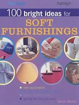 "Your Home" 100 Bright Ideas for Soft Furnishings: Change the Look of Your Home in a Day or Less