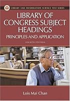 Library of Congress Subject Headings: Principles and Application Fourth Edition (Library and Information Science Text Series)
