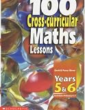 100 Cross-curricular Maths Lessons: Years 5 - 6