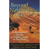 beyond the national parks a recreation guide to public lands in the west