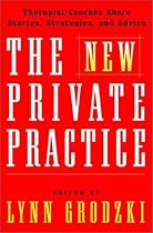 The New Private Practice: Therapist-Coaches Share Stories, Strategies and Advice