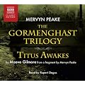 The Gormenghast Trilogy with Titus Awakes (The Gromenghast Trilogy)