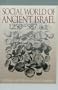 The Social World of Ancient Israel: 1250-587 BCE