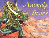  : Animals in the Stars: Chinese Astrology for Children