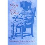 the ivory leg in the ebony cabinet madness race and gender in victorian america