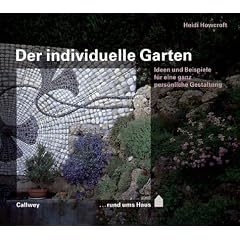 Der individuelle Garten. Ideen und Beispiele f�r eine ganz pers�nliche Gestaltung
