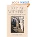To Play With Fire: One Woman's Remarkable Odyssey