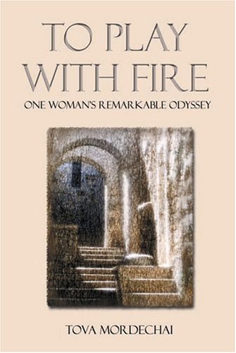 To Play With Fire: One Woman's Remarkable Odyssey