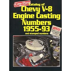 Catalog of Chevy V-8 Engine Casting Numbers, 1955-93, and Stamped Numbers (Cars & Parts Magazine Matching Numbers Series)