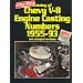 Catalog of Chevy V8 Engine Casting Numbers 1955-93 and Stamped Numbers (Matching Numbers Series)