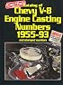 Catalog of Chevy V8 Engine Casting Numbers 1955-93 and Stamped Numbers (Matching Numbers Series)