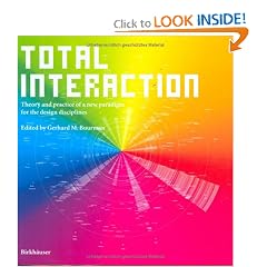Total Interaction: Theory and Practice of a New Paradigm for the Design Disciplines
