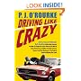 Driving Like Crazy: Thirty Years of Vehicular Hell-bending, Celebrating America the Way It's Supposed To Be -- With an Oil Well in Every Backyard, a Cadillac ... of the Federal Reserve Mowing Our Lawn