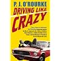 Driving Like Crazy: Thirty Years of Vehicular Hell-bending, Celebrating America the Way It's Supposed To Be -- With an Oil Well in Every Backyard, a Cadillac ... of the Federal Reserve Mowing Our Lawn