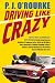 Driving Like Crazy: Thirty Years of Vehicular Hell-bending, Celebrating America the Way It's Supposed To Be -- With an Oil Well in Every Backyard, a Cadillac ... of the Federal Reserve Mowing Our Lawn
