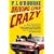 Driving Like Crazy: Thirty Years of Vehicular Hell-bending, Celebrating America the Way It's Supposed To Be -- With an Oil Well in Every Backyard, a Cadillac ... of the Federal Reserve Mowing Our Lawn