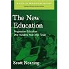 The New Education: Progressive Education One Hundred Years Ago Today (Classics in Progressive Education)