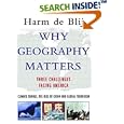 Why Geography Matters: Three Challenges Facing America: Climate Change, the Rise of China, and Global Terrorism by Harm de Blij