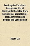 Semiregular Variables: Betelgeuse, List of Semiregular Variable Stars, Semiregular Variable Star, Beta Andromedae, Mu Cephei, Rho Cassiopeiae-