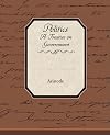 Politics A Treatise on Government