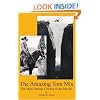 The Amazing Tom Mix: The Most Famous Cowboy of the Movies