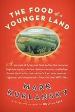 The Food of a Younger Land: A portrait of American food--before the national highway system, beforechain restaurants, and before frozen food, when the nation's food was seasonalr