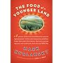 The Food of a Younger Land: A Portrait of American Food--Before the National Highway System, Before Chain Restaurants, and Before Frozen Food, When the Nation's Food Was Seasonal