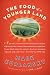 The Food of a Younger Land: A Portrait of American Food--Before the National Highway System, Before Chain Restaurants, and Before Frozen Food, When the Nation's Food Was Seasonal
