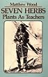 Seven Herbs: Plants as Teachers
