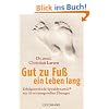 Gut zu Fu� ein Leben lang: Erfolgsmethode Spiraldynamik� - mit 50 wirkungsvollen �bungen