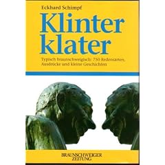 Klinterklater. Typisch braunschweigisch: 750 Redensarten, Ausdr�cke und kleine Geschichten