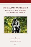 Spinoza past and present : essays on Spinoza, Spinozism, and Spinoza scholarship