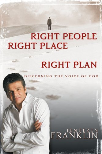 Right People, Right Place, Right Plan: Discerning the Voice of God by Jentezen Franklin (1-Sep-2011) Paperback