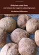 Br�tchen statt Brot: Von Rohkost �ber vegan bis vollwertig Backen
