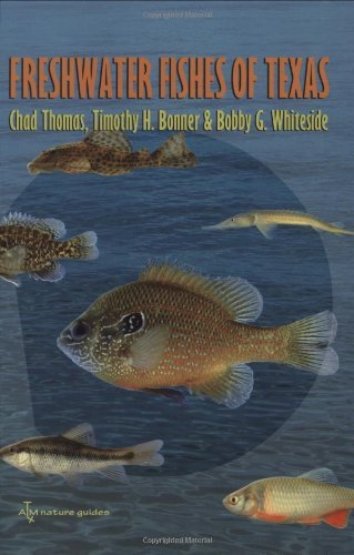 Freshwater Fishes of Texas: A Field Guide (River Books, Sponsored by The Meadows Center for Water and the Environment, Texa)